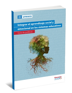 Integrar el aprendizaje social y emocional en los sistemas educativos: gu&iacute;a de pol&iacute;ticas