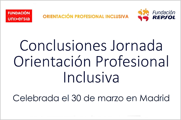Conclusiones Jornada &quot;Orientación Profesional Inclusiva&quot; celebrada en Madrid